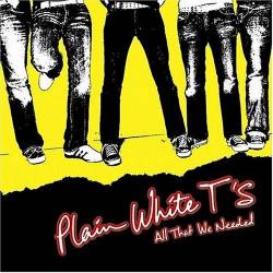 Plain White Ts : All That We Needed